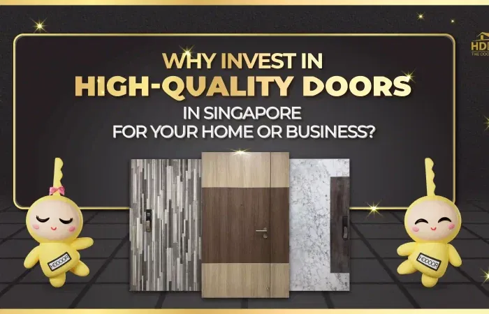 Why Invest in High-Quality Doors in Singapore for Your Home or Business